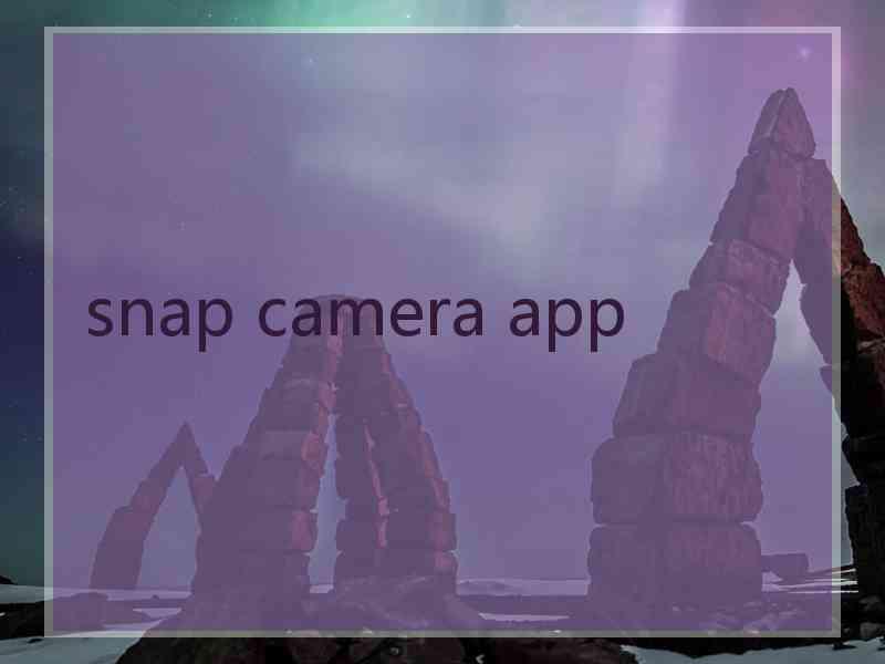 snap camera app