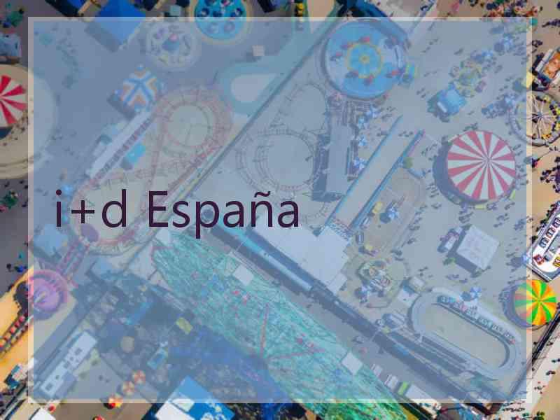 i+d España