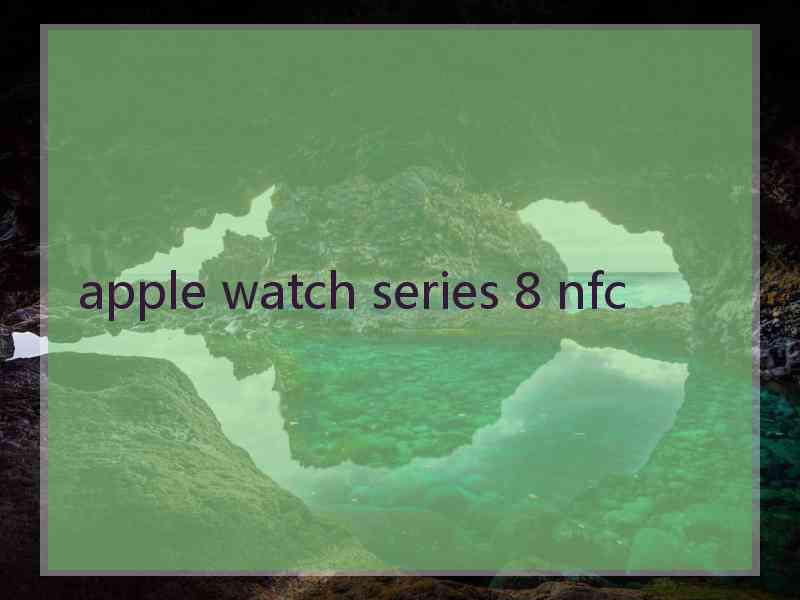 apple watch series 8 nfc