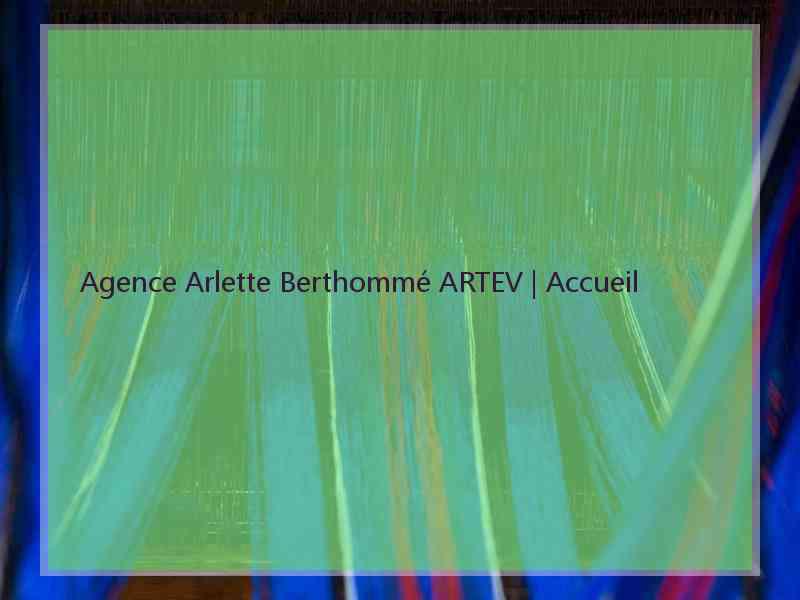 Agence Arlette Berthommé ARTEV | Accueil