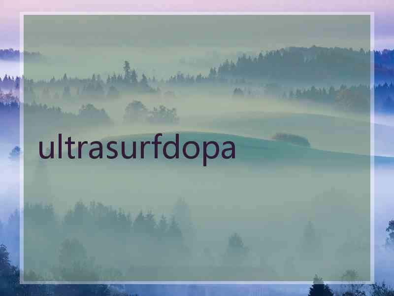 ultrasurfdopa