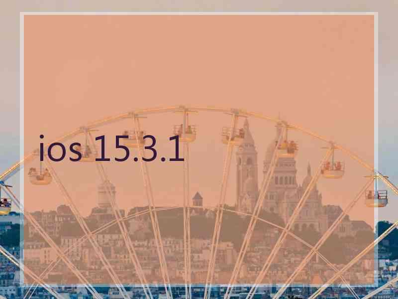 ios 15.3.1