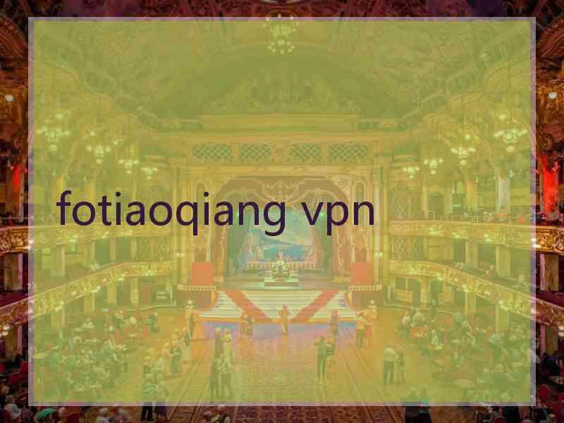 fotiaoqiang vpn