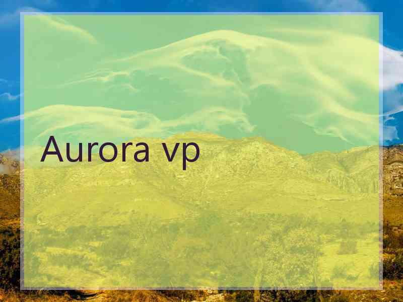Aurora vp