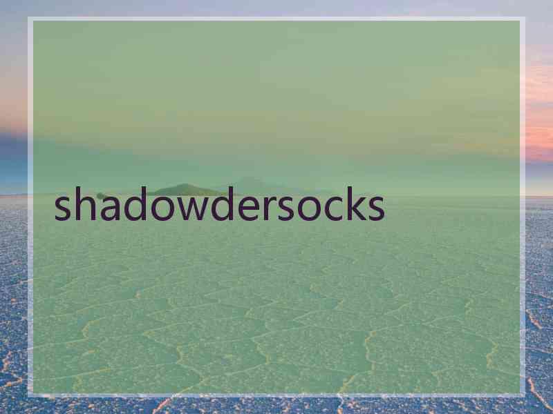 shadowdersocks