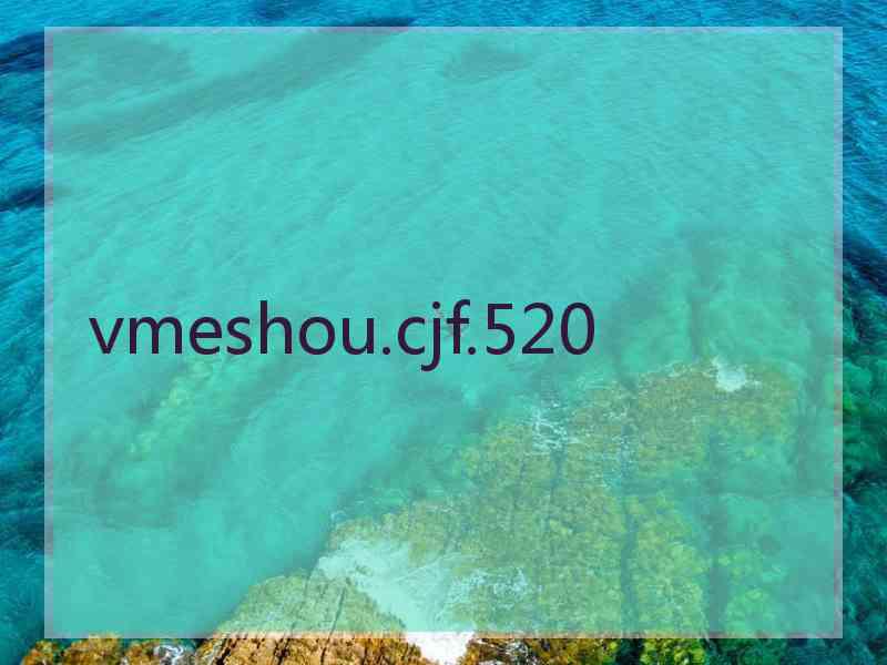 vmeshou.cjf.520